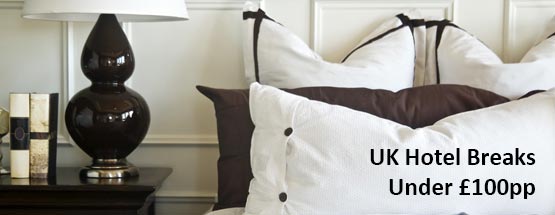 UK hotel breaks under 100 per person